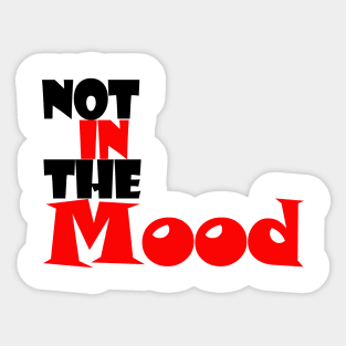 not in the mood Sticker